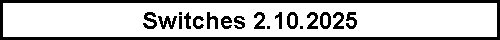 Switches 2.10.2025